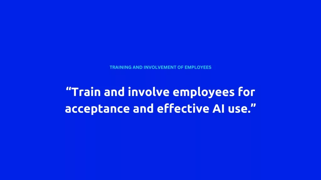 A blue background with the text "TRAINING AND INVOLVEMENT OF EMPLOYEES" in smaller font at the top, and a larger quote below saying "Train and involve employees for acceptance and effective AI use." The image emphasizes the importance of employee training to automate processes with AI.
